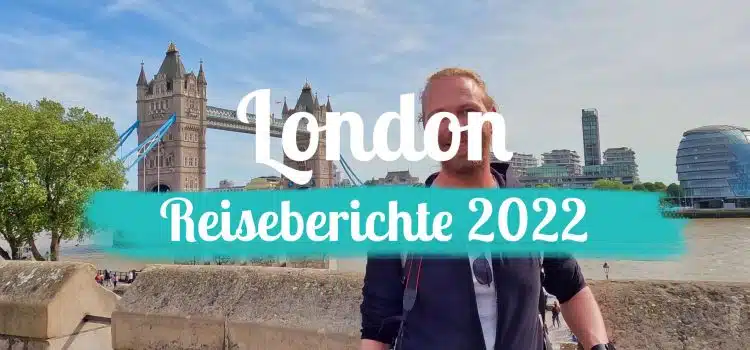 London โข Abreise – Reisebericht 2022 England - London - Reiseberichte - Titelbild mit Text