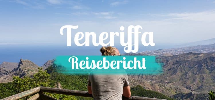 Teneriffa • Einmal mittig über die Insel – Reisebericht 2022